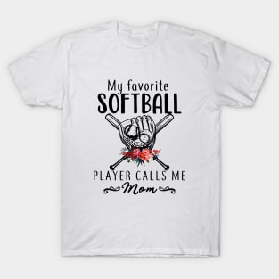 My Favorite Softball Player Calls Me Mom Softball T-Shirt